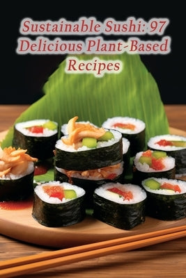 Sustainable Sushi: 97 Delicious Plant-Based Recipes by Noodles, de Urban