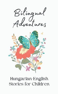 Bilingual Adventures: Hungarian-English Stories for Children by Books, Coledown Bilingual