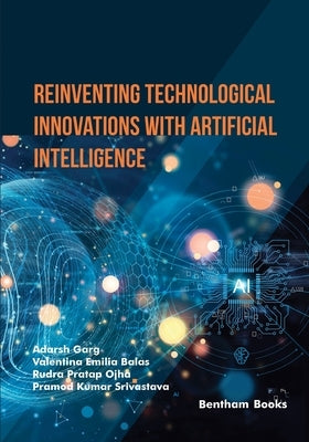 Reinventing Technological Innovations with Artificial Intelligence by Balas, Valentina Emilia