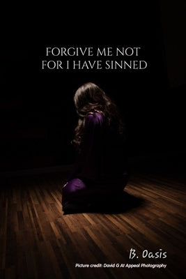 Forgive Me Not For I have Sinned by P, Abigail