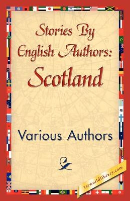 Stories by English Authors: Scotland by Various Authors