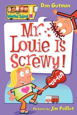 My Weird School #20: Mr. Louie Is Screwy! by Gutman, Dan