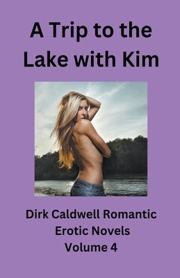 A Trip to the Lake with Kim by Caldwell, Dirk