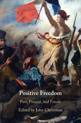 Positive Freedom by Christman, John