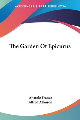 The Garden Of Epicurus by France, Anatole