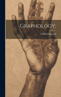 Graphology; by [Howard, Clifford] 1868-