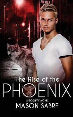 The Rise of the Phoenix by Sabre, Mason
