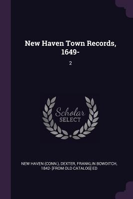 New Haven Town Records, 1649-: 2 by Haven, New