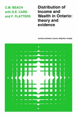 Distribution of Income and Wealth in Ontario: Theory and Evidence by Beach, Charles