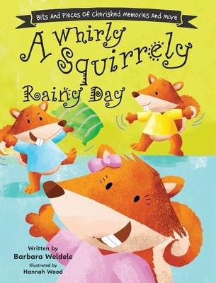 A Whirly Squirrely Rainy Day by Weldele, Barbara