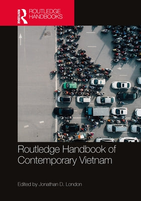 Routledge Handbook of Contemporary Vietnam by London, Jonathan D.