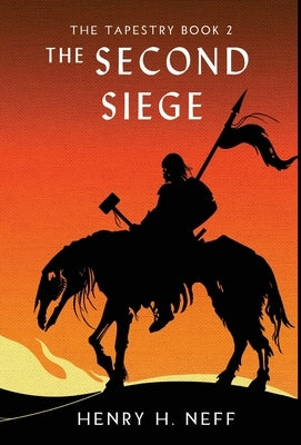 The Second Siege: Book Two of The Tapestry by Neff, Henry H.