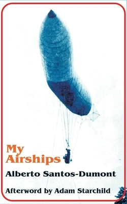 My Airships by Santos-Dumont, Alberto