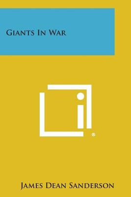 Giants in War by Sanderson, James Dean