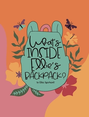 What's inside Ellie's backpack? by Sgarbanti, Elisa