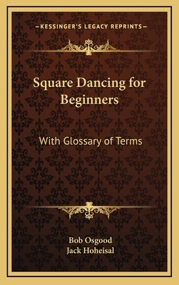 Square Dancing for Beginners: With Glossary of Terms by Osgood, Bob