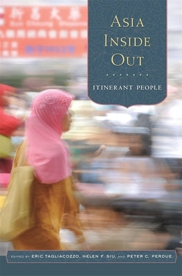 Asia Inside Out by Tagliacozzo, Eric