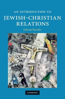 An Introduction to Jewish-Christian Relations by Kessler, Edward