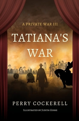 Tatiana's War: A Private War III by Cockerell, Perry