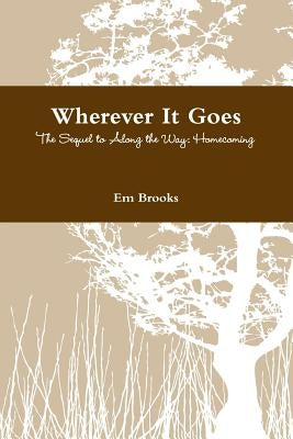 Wherever It Goes by Brooks, Em