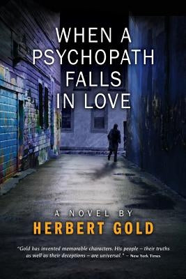 When a Psychopath Falls in Love by Gold, Herbert