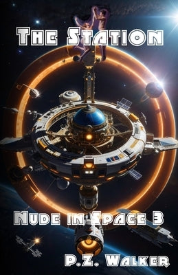Nude in Space 3 - The Station by Walker, P. Z.