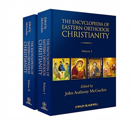 The Encyclopedia of Eastern Orthodox Christianity, 2 Volume Set by McGuckin, John Anthony