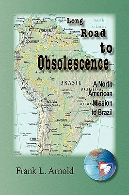 Long Road to Obsolescence by Arnold, Frank L.