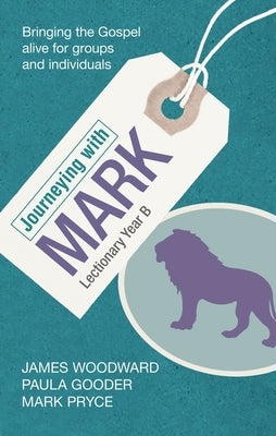 Journeying with Mark: Lectionary Year B by Gooder, Paula