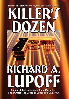 Killer's Dozen: Thirteen Mystery Tales by Lupoff, Richard A.