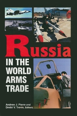 Russia in the World Arms Trade by Trenin, Dmitri V.