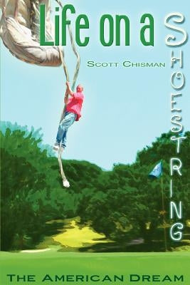 Life On A Shoestring: The American Dream by Chisman, Scott