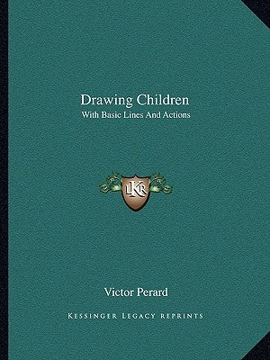 Drawing Children: With Basic Lines And Actions by Perard, Victor