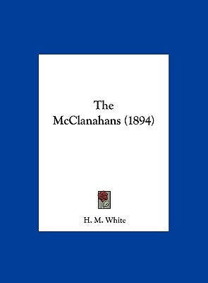 The McClanahans (1894) by White, H. M.