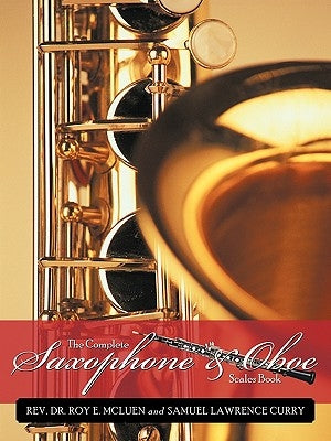 The Complete Saxophone and Oboe Scales Book by McLuen, Roy E.