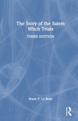 The Story of the Salem Witch Trials by Le Beau, Bryan