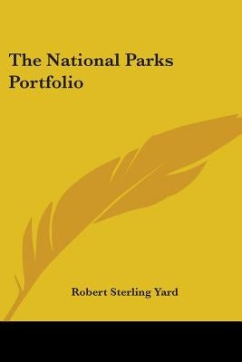 The National Parks Portfolio by Yard, Robert Sterling