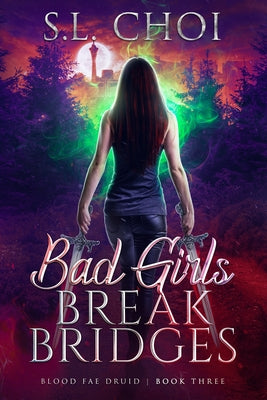 Bad Girls Break Bridges by Choi, S. L.