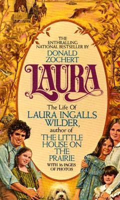 Laura: The Life of Laura Ingalls Wilder by Zochert, Donald