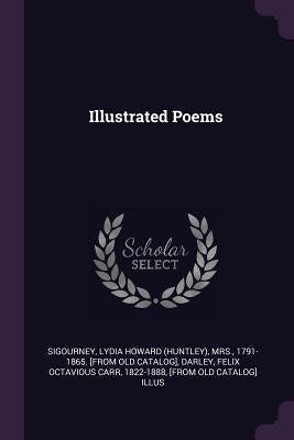 Illustrated Poems by Sigourney, Lydia Howard (Huntley)