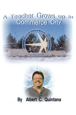 A Teacher Grows Up in Commerce City by Quintana, Albert C.