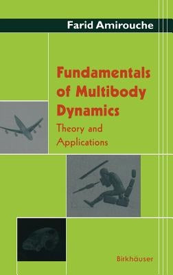 Fundamentals of Multibody Dynamics: Theory and Applications by Amirouche, Farid