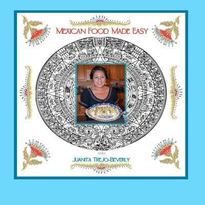 Mexican Food Made Easy by Trejo-Beverly, Juanita