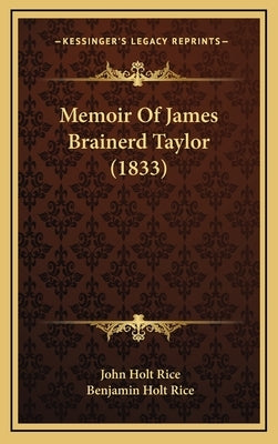 Memoir Of James Brainerd Taylor (1833) by Rice, John Holt