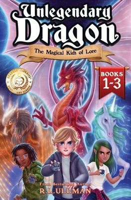 Unlegendary Dragon Books 1-3: The Magical Kids of Lore by Ullman, R. L.