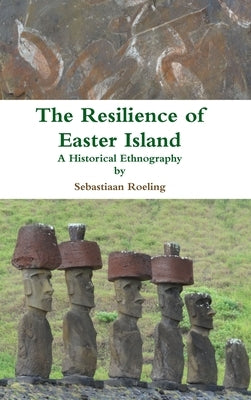 The Resilience of Easter Island by Roeling, Sebastiaan