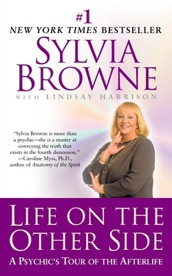 Life on the Other Side: Life on the Other Side: A Psychic's Tour of the Afterlife by Browne, Sylvia