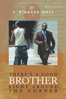 There's a Good Brother Right Around the Corner by Moss, E. Kinnard