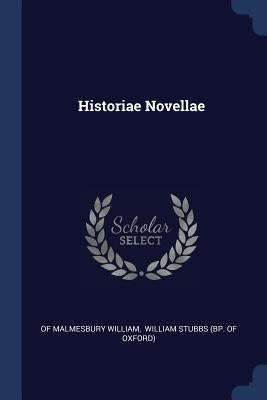Historiae Novellae by William, Of Malmesbury