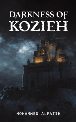 Darkness of Kozieh by Alfatih, Mohammed